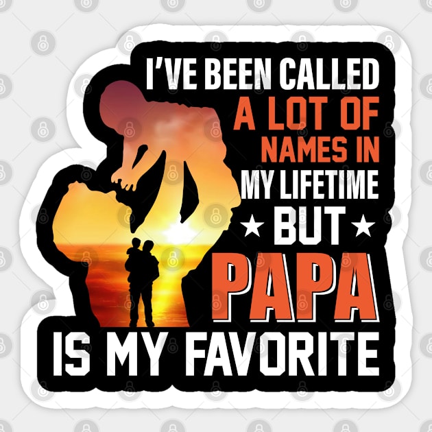 I've Been Called A Lot Of Names In My Lifetime But Papa Is My Favourite Tshirt Sticker by Rezaul